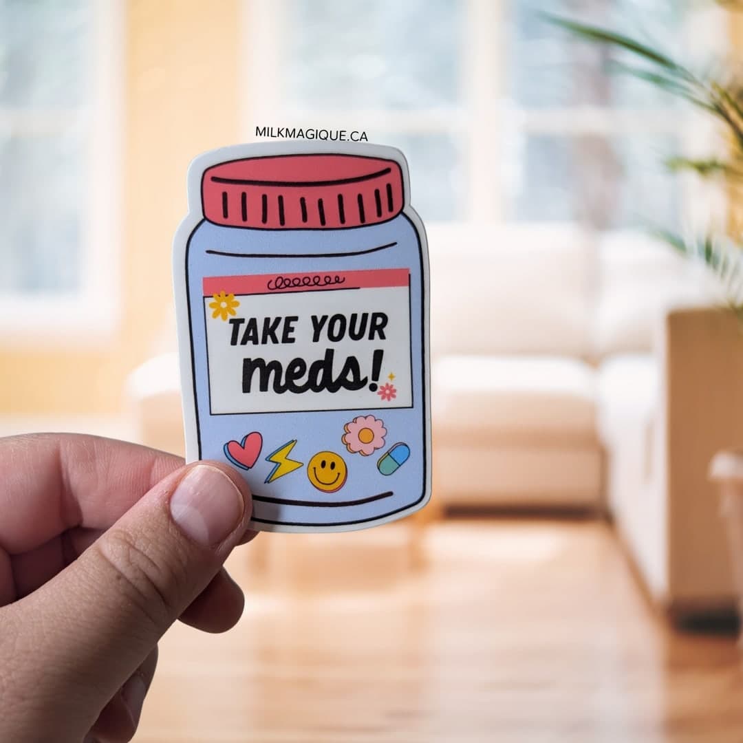 Take Your Meds (4–5 in)