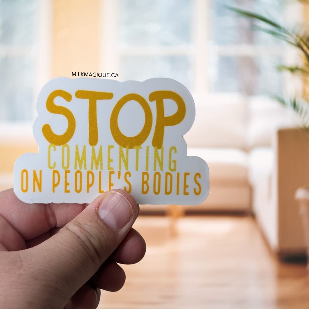 Stop Commenting On People's Bodies (4–5 in)
